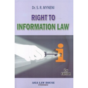 Asia Law House's Right to Information Law [RTI] by Dr. S. R. Myneni
